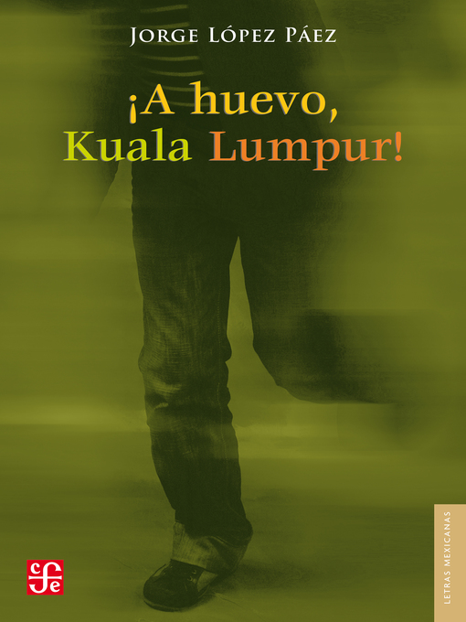 Title details for ¡A huevo, Kuala Lumpur! by Jorge López Páez - Available